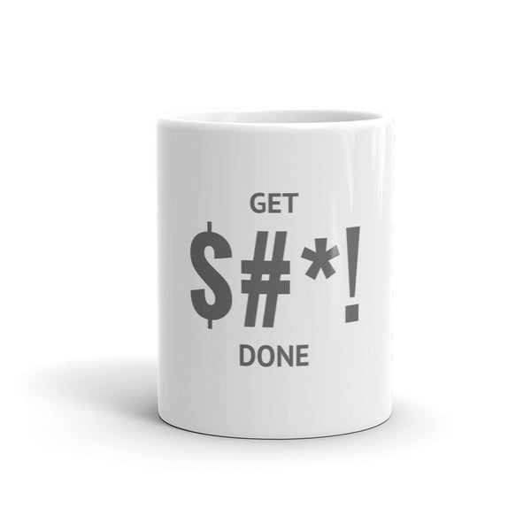 The "Get $#*! Done" Mug