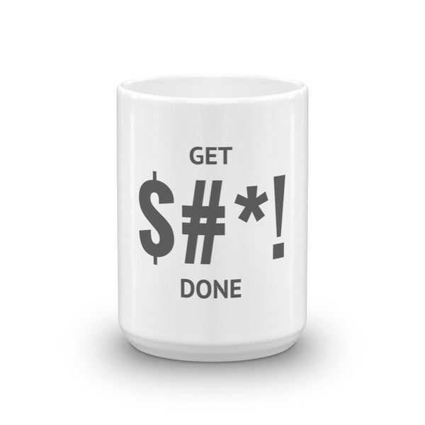 The "Get $#*! Done" Mug